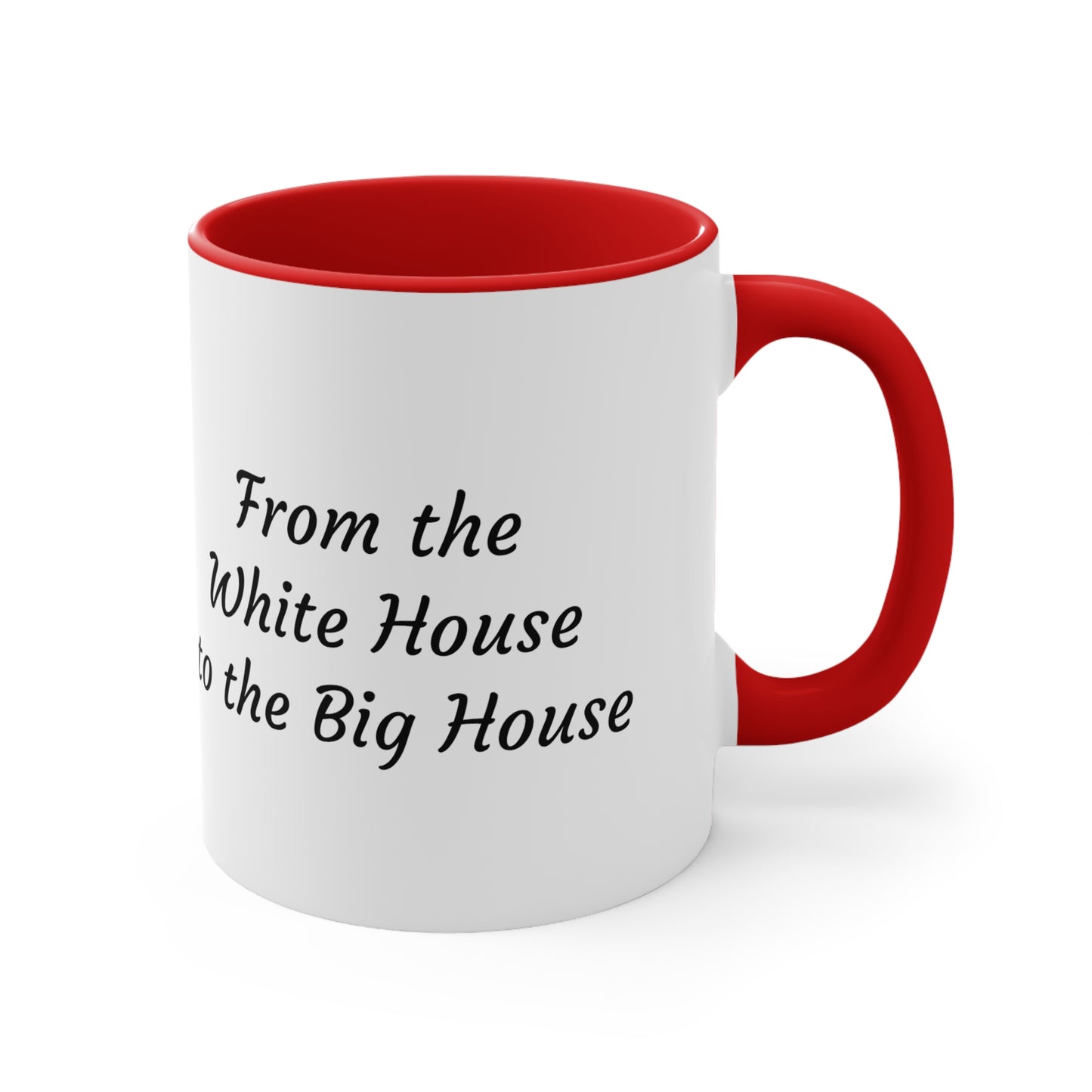 Trump Mugshot - Coffee Mug ...Shot "From the White House to the Big House" three colors Accent Coffee Mug, 11oz