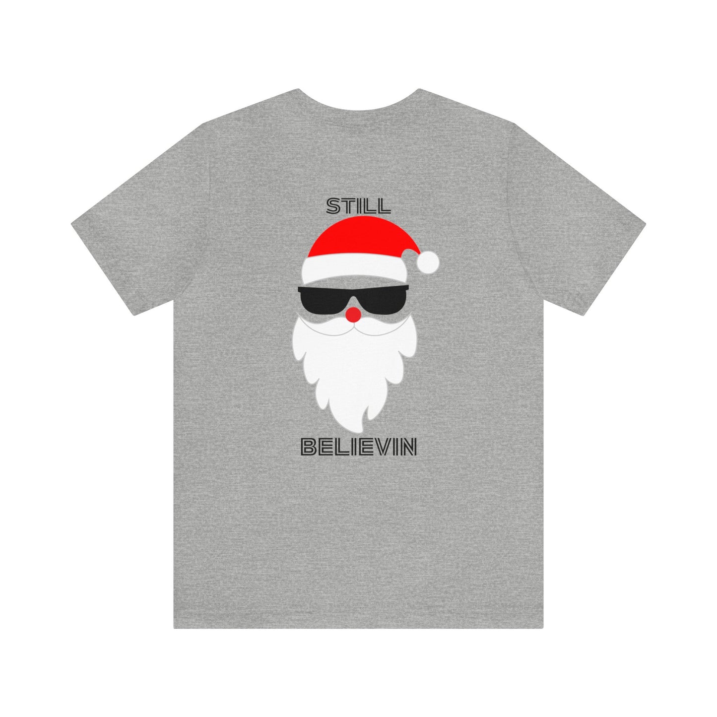 Christmas T-shirt Funny Shirt Christmas Tee Christmas gift Still Believe T Shirt