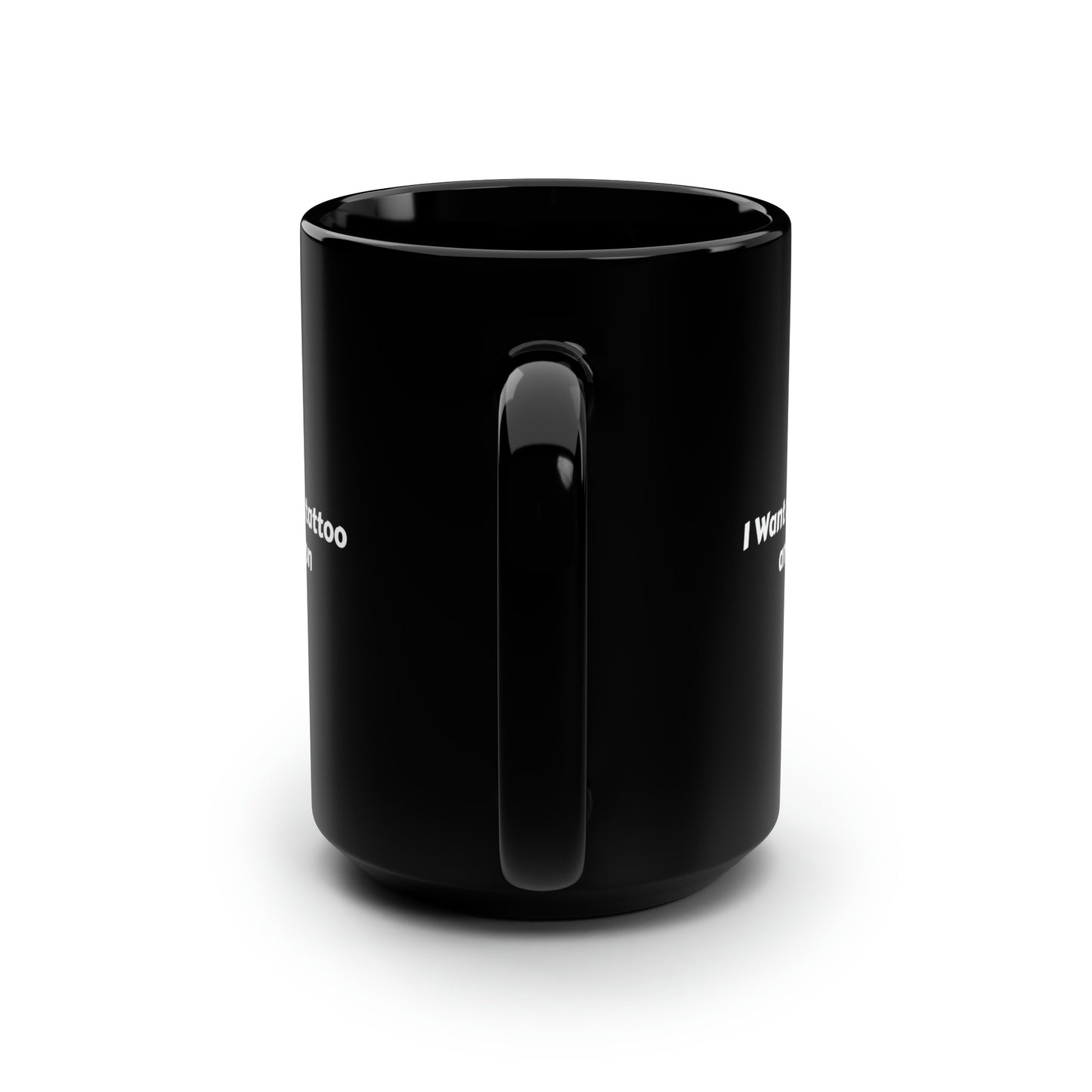 Coffee Mug I Want Coffee, a Tattoo and a Vacation Fun Interesting Coffee Mugs