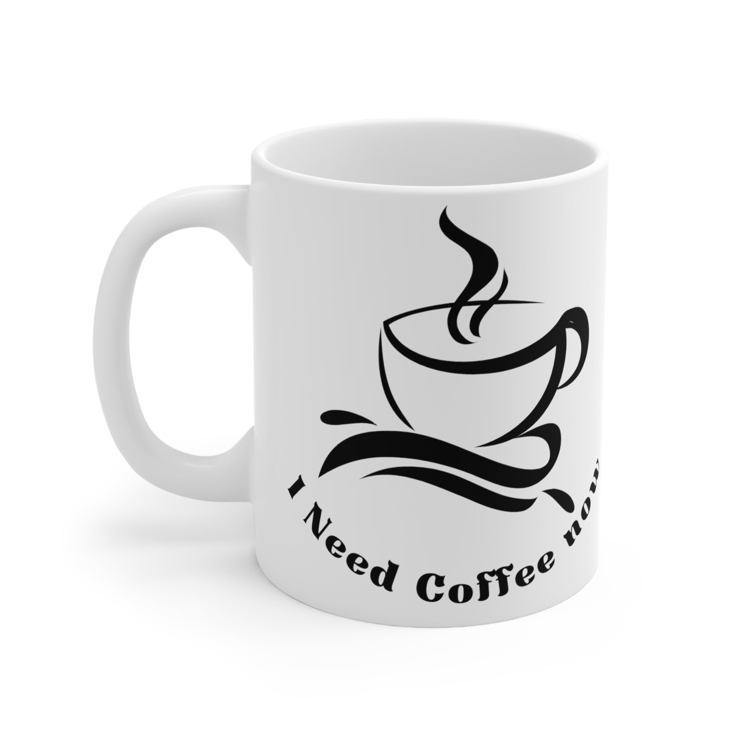 Fun I Need Coffee Ceramic Mug 11oz