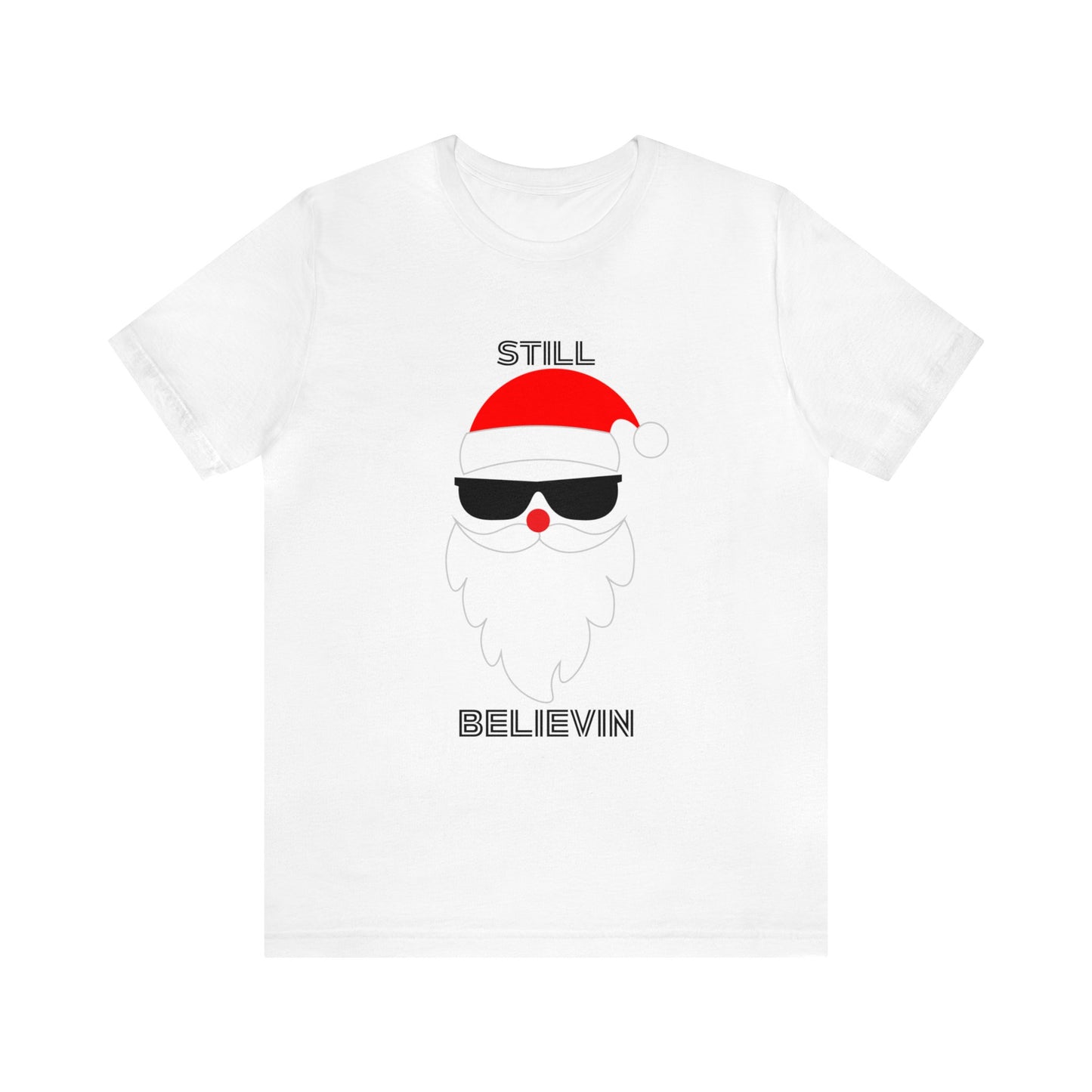 Christmas T-shirt Funny Shirt Christmas Tee Christmas gift Still Believe T Shirt