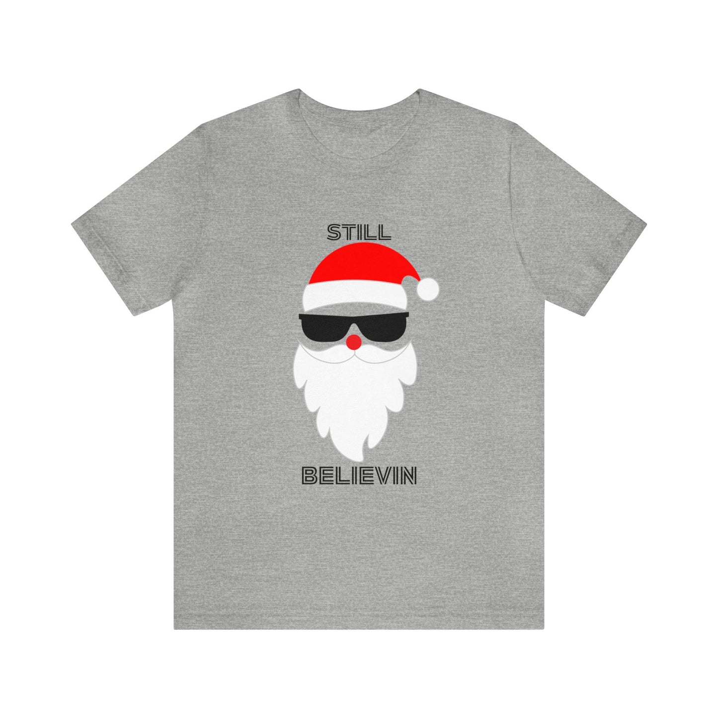Christmas T-shirt Funny Shirt Christmas Tee Christmas gift Still Believe T Shirt