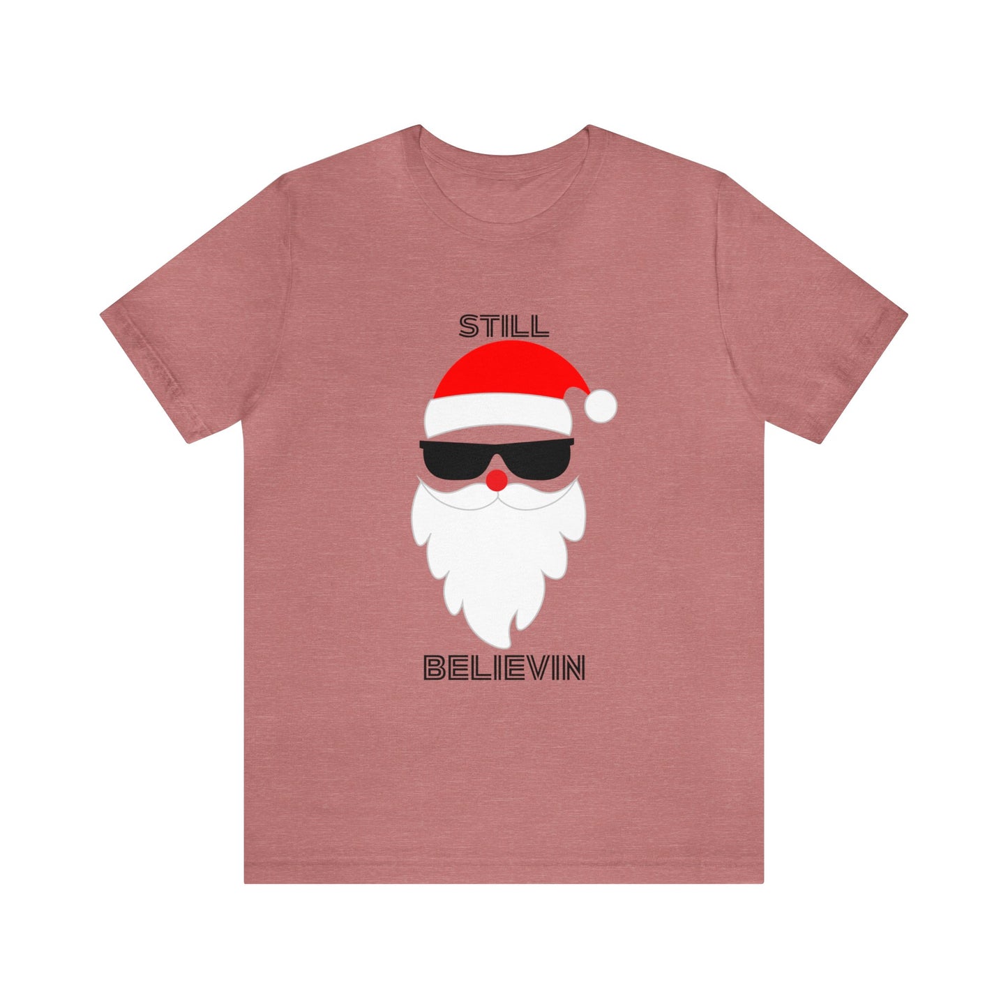 Christmas T-shirt Funny Shirt Christmas Tee Christmas gift Still Believe T Shirt