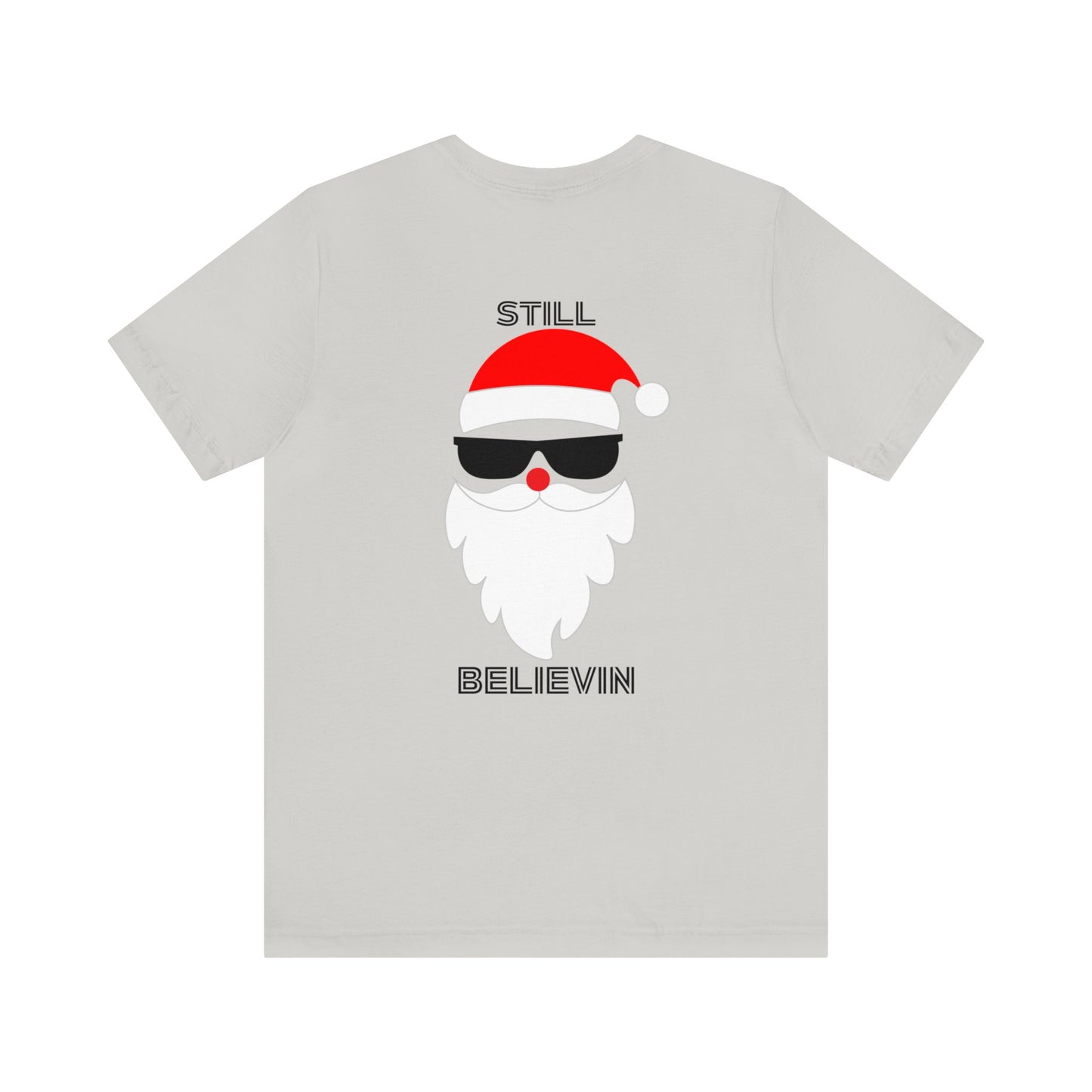 Christmas T-shirt Funny Shirt Christmas Tee Christmas gift Still Believe T Shirt