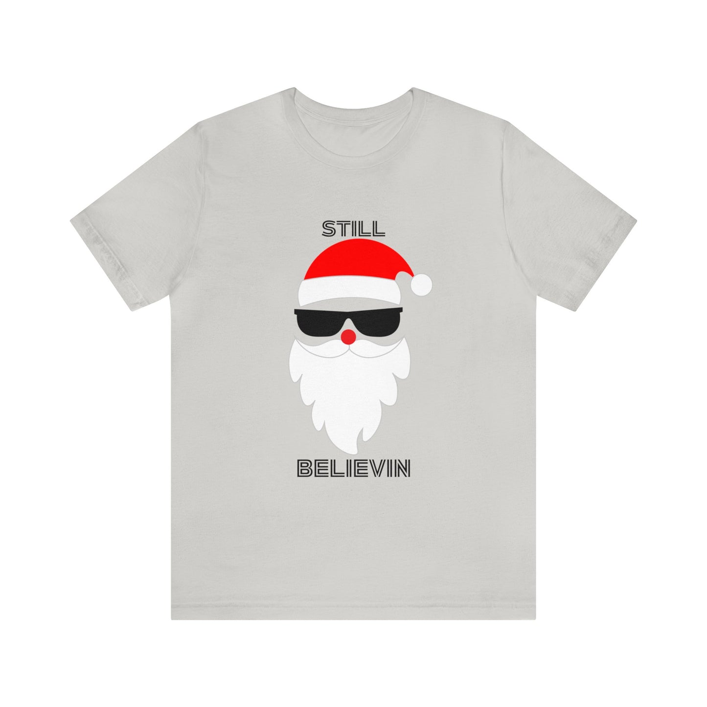 Christmas T-shirt Funny Shirt Christmas Tee Christmas gift Still Believe T Shirt