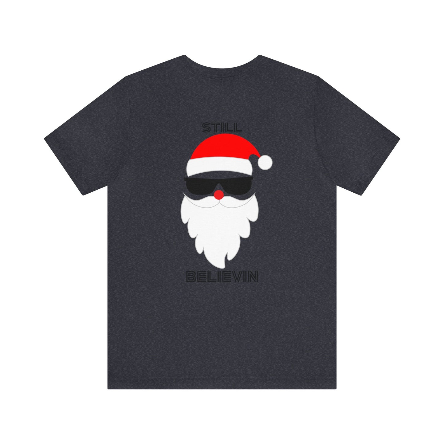 Christmas T-shirt Funny Shirt Christmas Tee Christmas gift Still Believe T Shirt