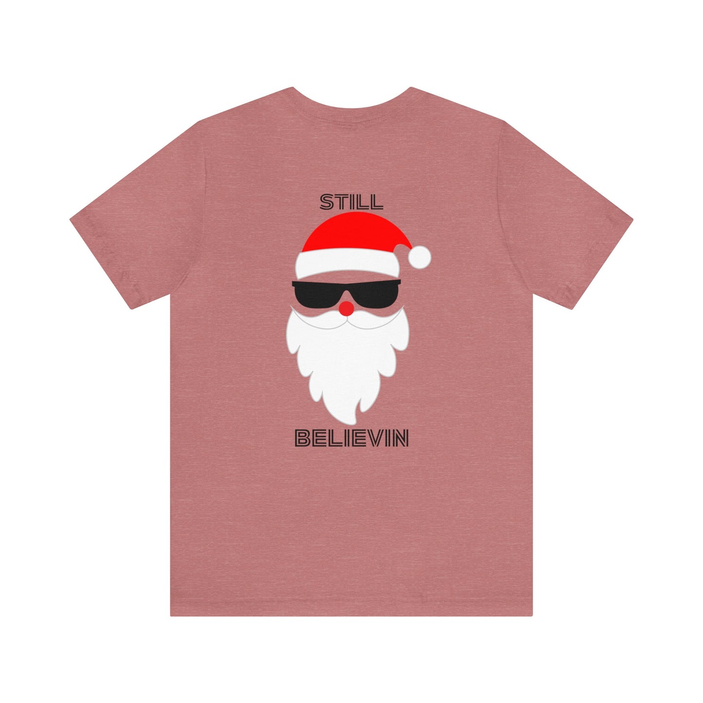 Christmas T-shirt Funny Shirt Christmas Tee Christmas gift Still Believe T Shirt