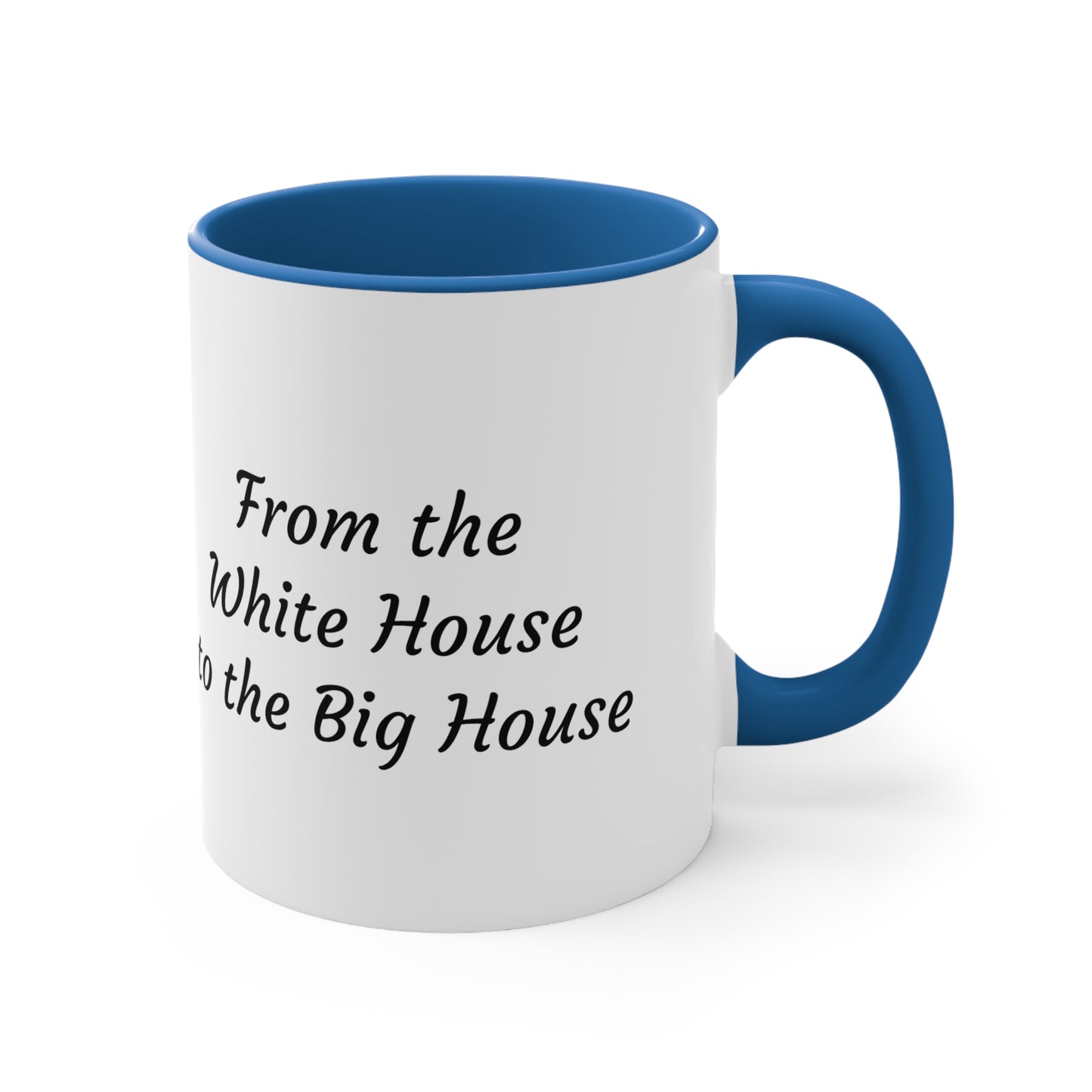 Trump Mugshot - Coffee Mug ...Shot "From the White House to the Big House" three colors Accent Coffee Mug, 11oz