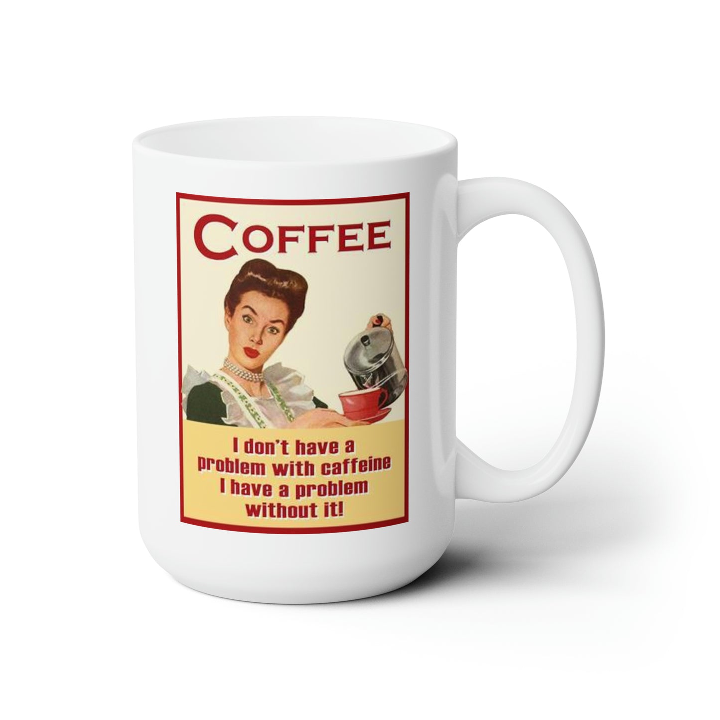 Funny Saying Coffee Mug Vintage Coffee Mug Classic Coffee Cup 15oz