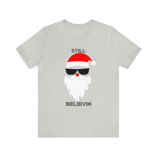 Christmas T-shirt Funny Shirt Christmas Tee Christmas gift Still Believe T Shirt