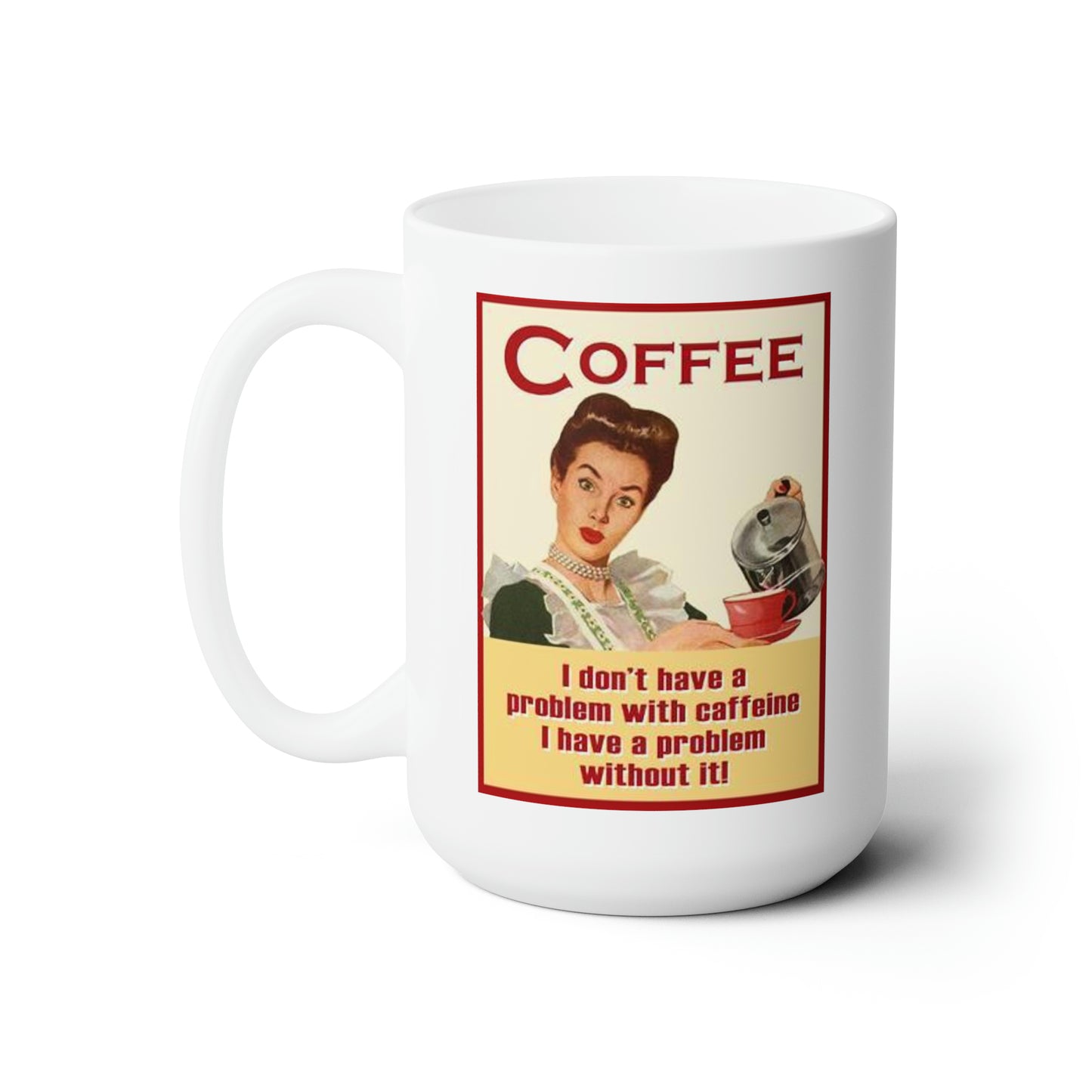 Funny Saying Coffee Mug Vintage Coffee Mug Classic Coffee Cup 15oz