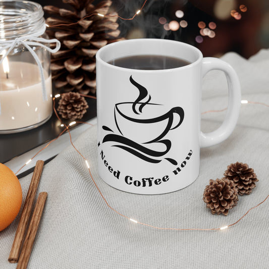 Fun I Need Coffee Ceramic Mug 11oz