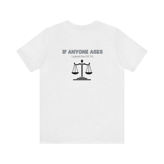 I plead the fifth Jersey Short Sleeve T-Shirt Inspirational Graphic Tee Motivational Tee Positive Vibes Shirt Trendy Eye Catching Tees